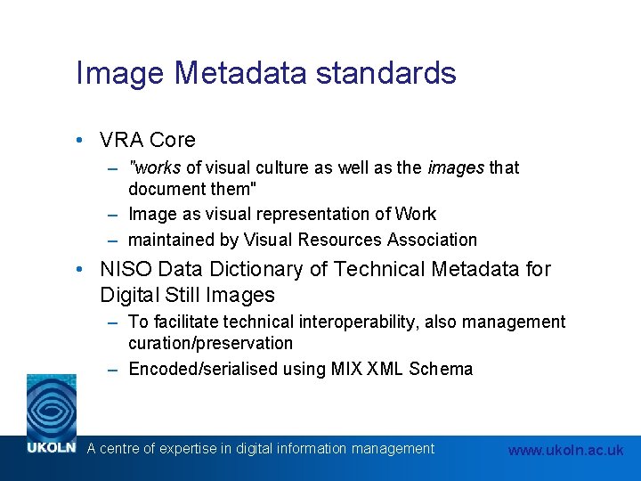 Image Metadata standards • VRA Core – "works of visual culture as well as