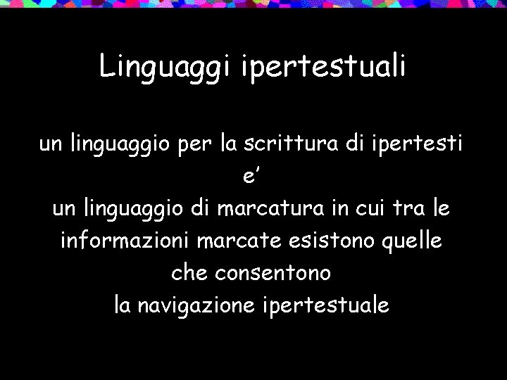 Linguaggi ipertestuali un linguaggio per la scrittura di ipertesti e’ un linguaggio di marcatura