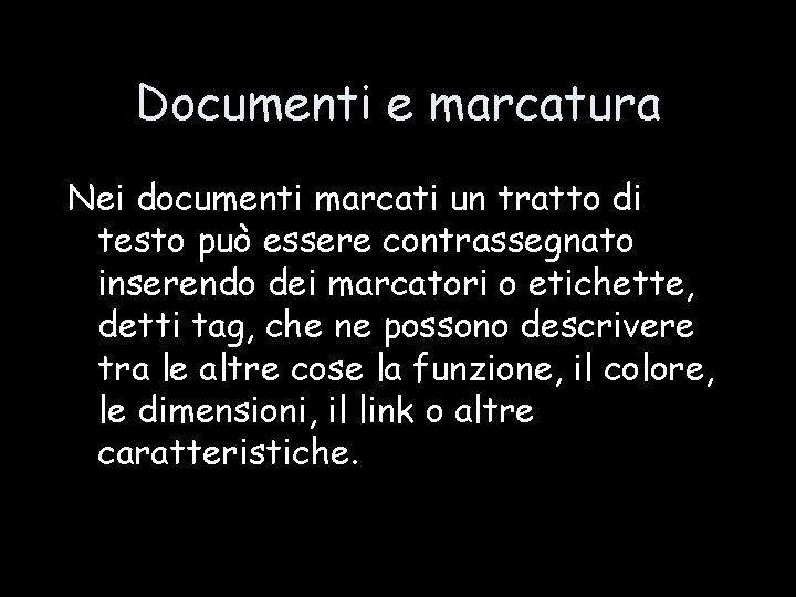 Documenti e marcatura Nei documenti marcati un tratto di testo può essere contrassegnato inserendo