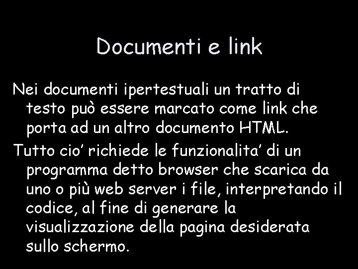 Documenti e link Nei documenti ipertestuali un tratto di testo può essere marcato come