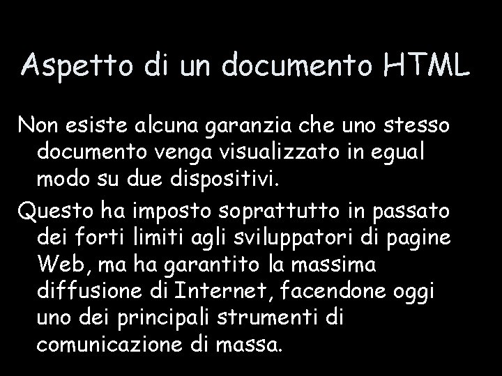 Aspetto di un documento HTML Non esiste alcuna garanzia che uno stesso documento venga