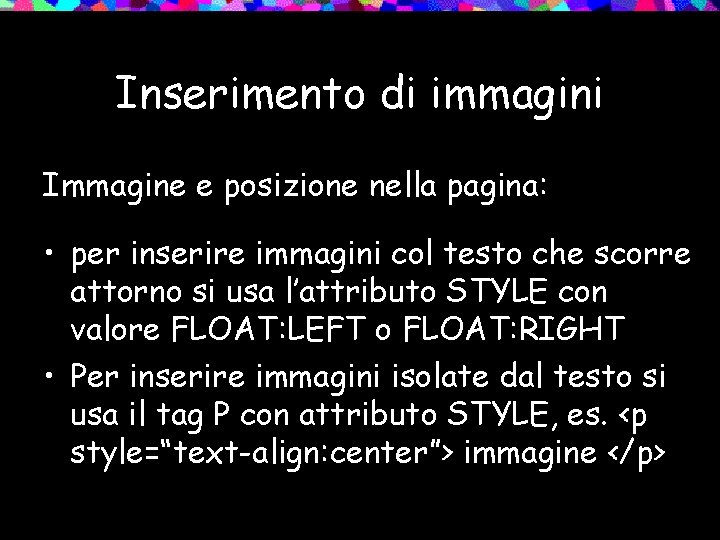 Inserimento di immagini Immagine e posizione nella pagina: • per inserire immagini col testo