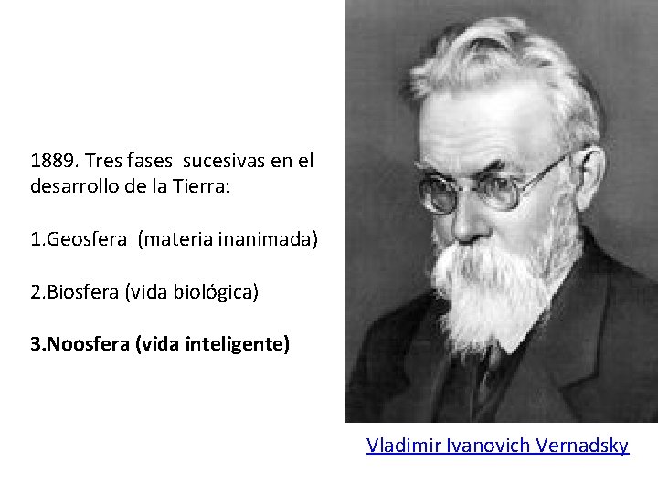 1889. Tres fases sucesivas en el desarrollo de la Tierra: 1. Geosfera (materia inanimada)