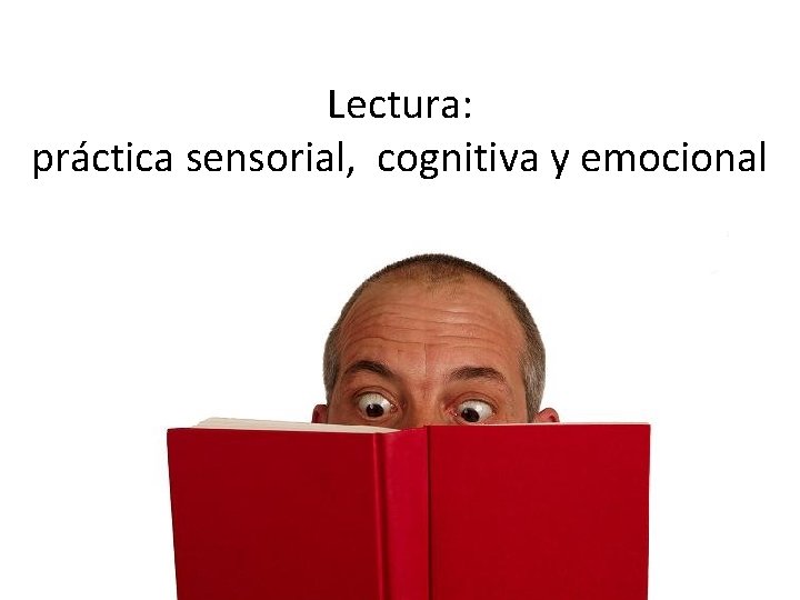 Lectura: práctica sensorial, cognitiva y emocional 