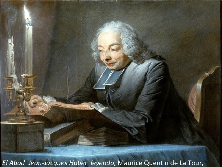 El Abad Jean-Jacques Huber leyendo, Maurice Quentin de La Tour, 