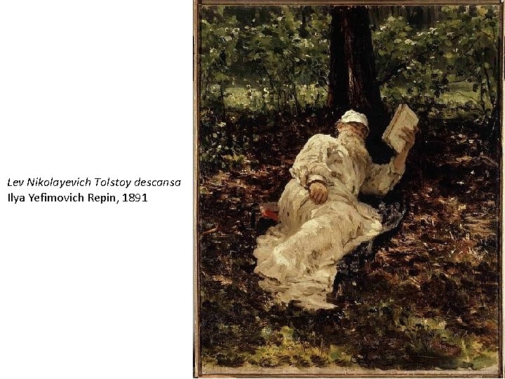 Lev Nikolayevich Tolstoy descansa Ilya Yefimovich Repin, 1891 