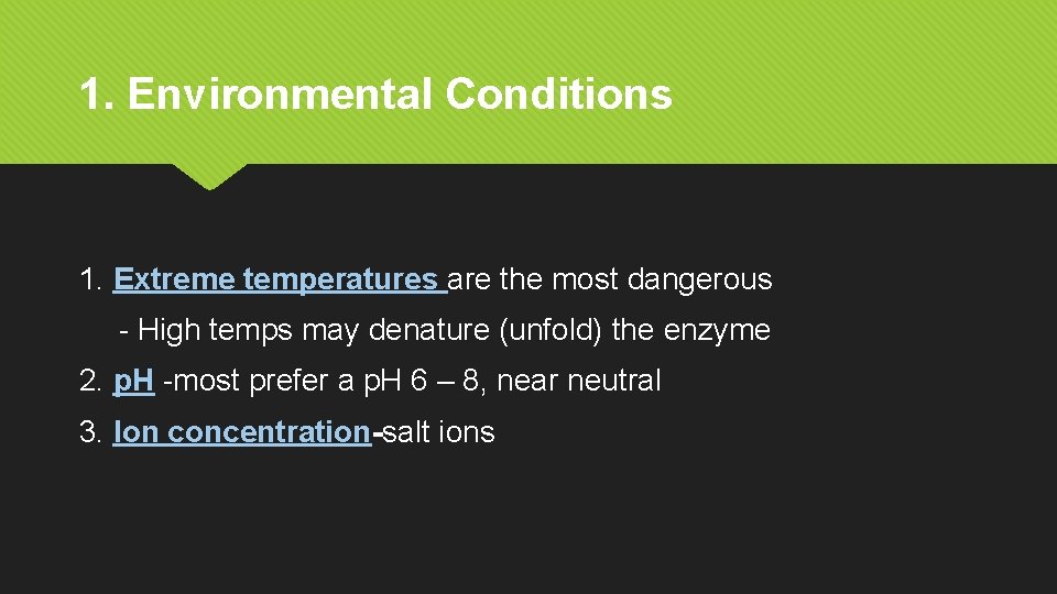1. Environmental Conditions 1. Extreme temperatures are the most dangerous - High temps may