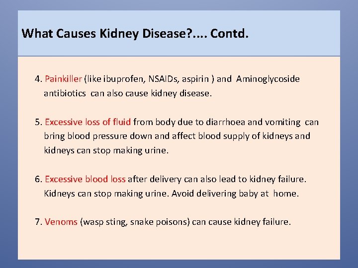 What Causes Kidney Disease? . . Contd. 4. Painkiller (like ibuprofen, NSAIDs, aspirin )