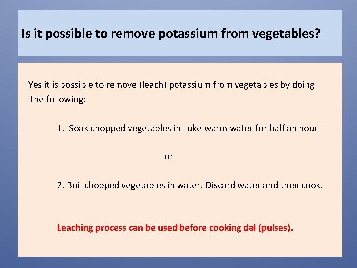 Is it possible to remove potassium from vegetables? Yes it is possible to remove