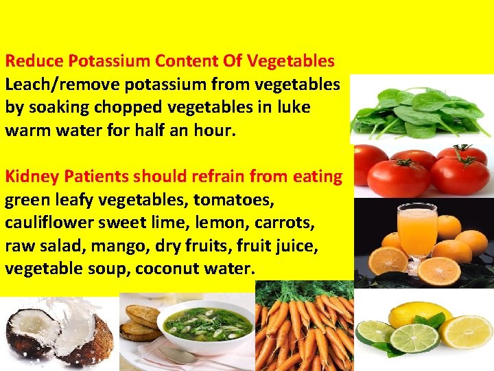 Reduce Potassium Content Of Vegetables Leach/remove potassium from vegetables by soaking chopped vegetables in