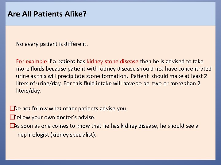 Are All Patients Alike? No every patient is different. For example If a patient