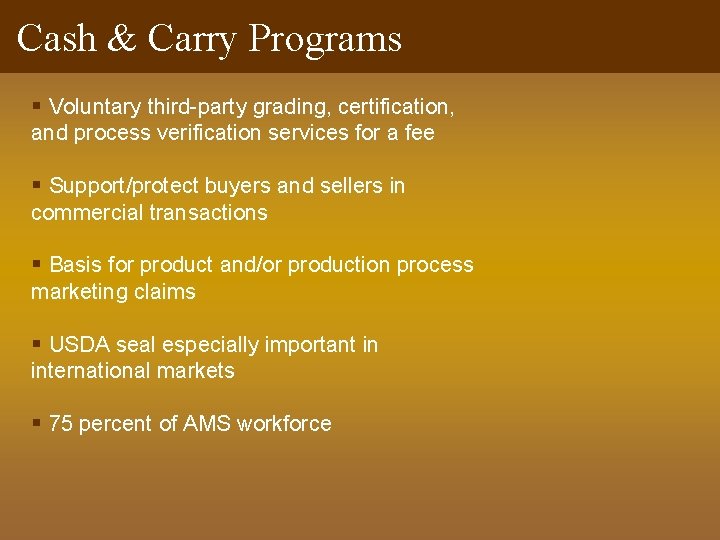 Cash & Carry Programs § Voluntary third-party grading, certification, and process verification services for Cash & Carry Programs § Voluntary third-party grading, certification, and process verification services for