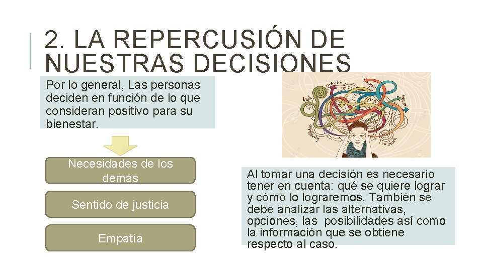2. LA REPERCUSIÓN DE NUESTRAS DECISIONES Por lo general, Las personas deciden en función