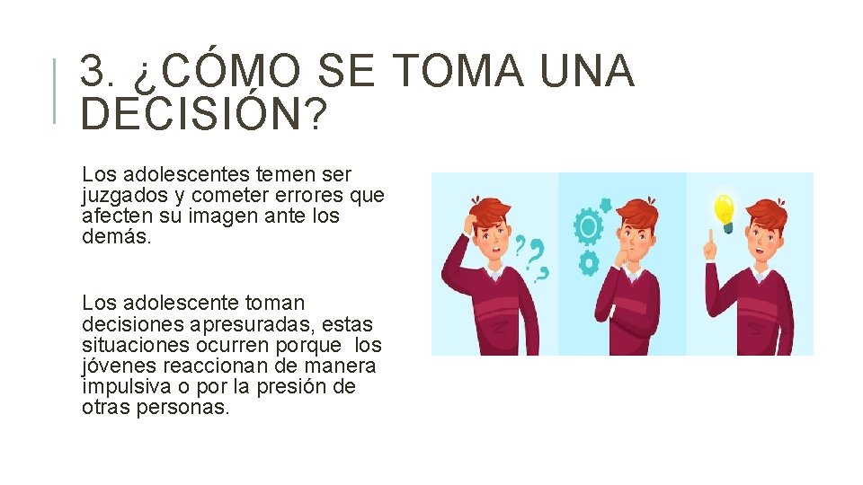 3. ¿CÓMO SE TOMA UNA DECISIÓN? Los adolescentes temen ser juzgados y cometer errores
