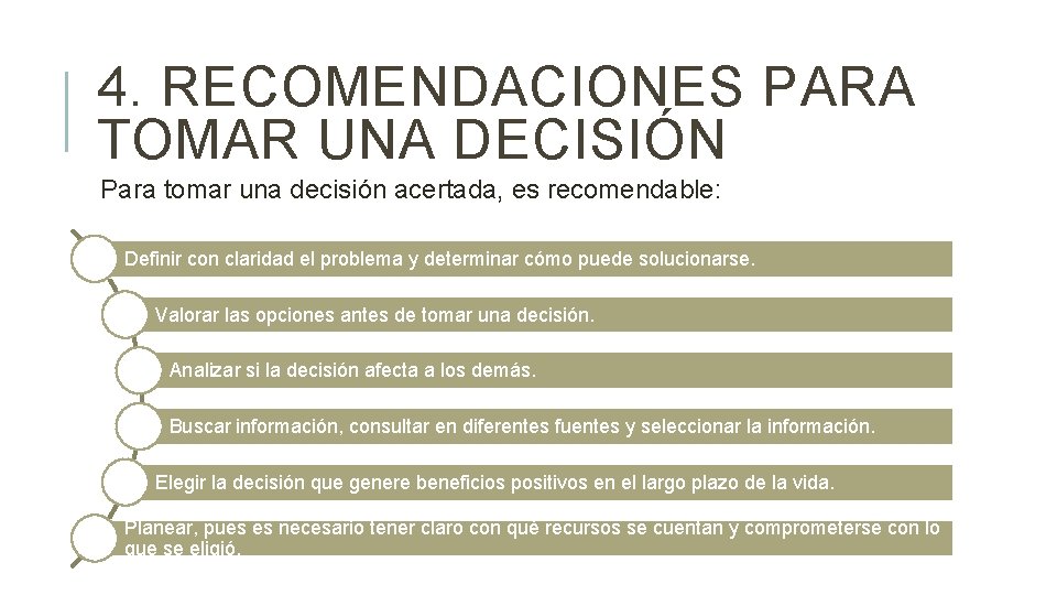 4. RECOMENDACIONES PARA TOMAR UNA DECISIÓN Para tomar una decisión acertada, es recomendable: Definir