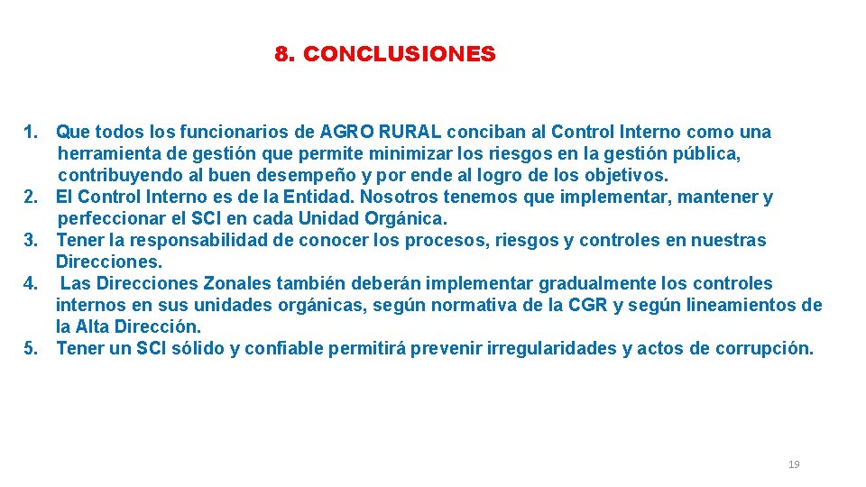 8. CONCLUSIONES OPERATIVOS 1. Que todos los funcionarios de AGRO RURAL conciban al Control