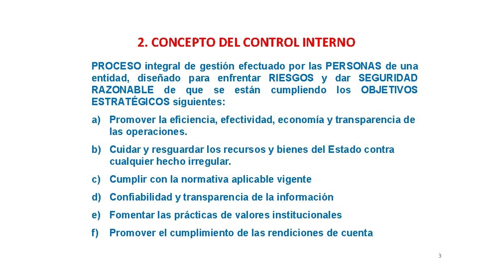 2. CONCEPTO DEL CONTROL INTERNO PROCESO integral de gestión efectuado por las PERSONAS de