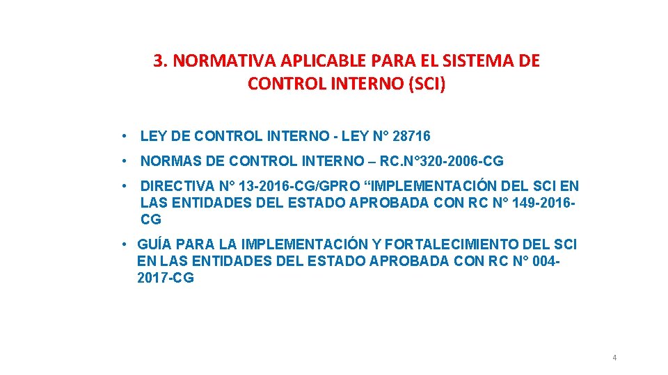 3. NORMATIVA APLICABLE PARA EL SISTEMA DE CONTROL INTERNO (SCI) • LEY DE CONTROL