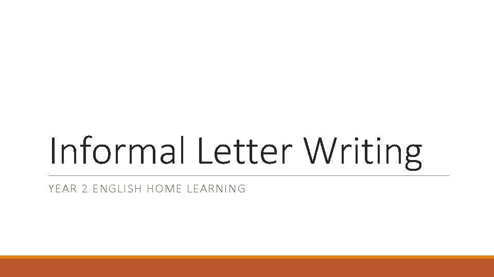 Informal Letter Writing YEAR 2 ENGLISH HOME LEARNING 