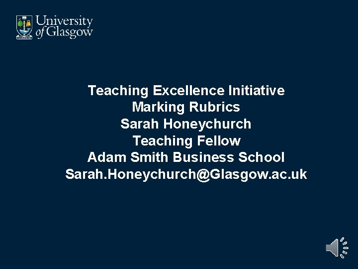 Teaching Excellence Initiative Marking Rubrics Sarah Honeychurch Teaching Fellow Adam Smith Business School Sarah.