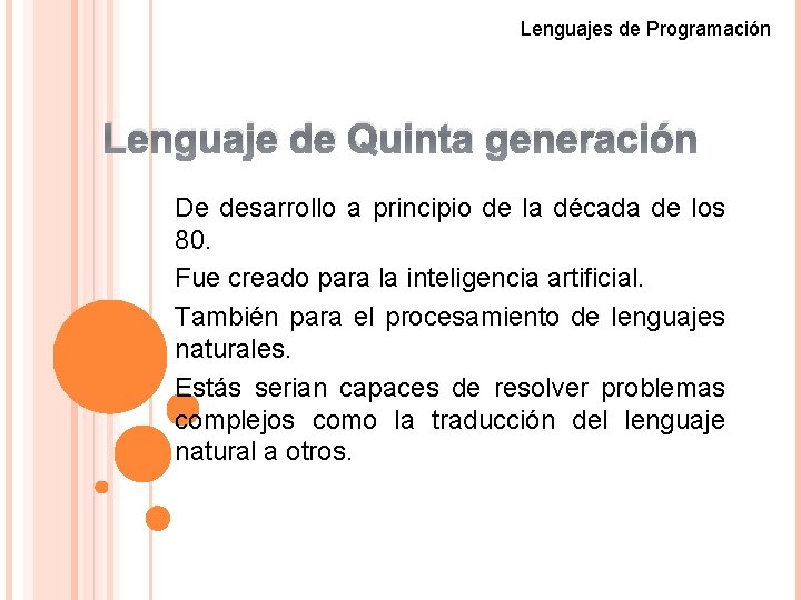 Lenguajes de Programación Lenguaje de Quinta generación De desarrollo a principio de la década