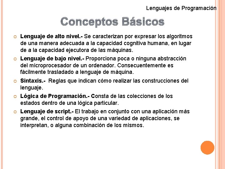 Lenguajes de Programación Conceptos Básicos Lenguaje de alto nivel. - Se caracterizan por expresar
