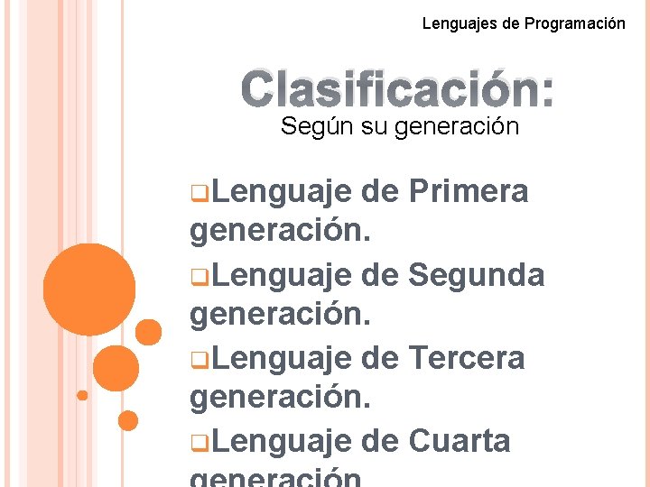 Lenguajes de Programación Clasificación: Según su generación q. Lenguaje de Primera generación. q. Lenguaje