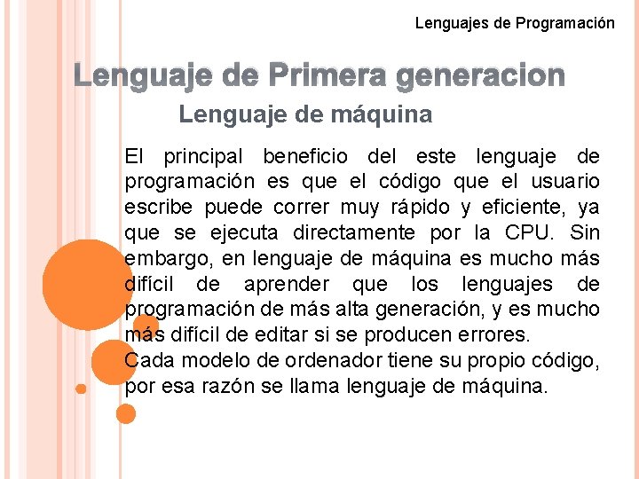 Lenguajes de Programación Lenguaje de Primera generacion Lenguaje de máquina El principal beneficio del