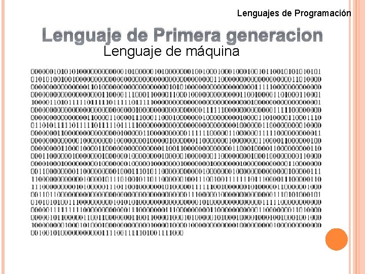 Lenguajes de Programación Lenguaje de Primera generacion Lenguaje de máquina 