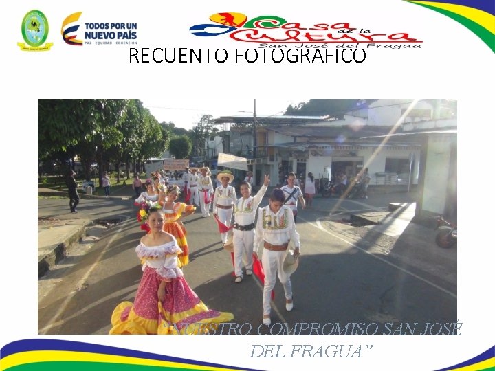 RECUENTO FOTOGRAFICO “NUESTRO COMPROMISO SAN JOSÉ DEL FRAGUA” 