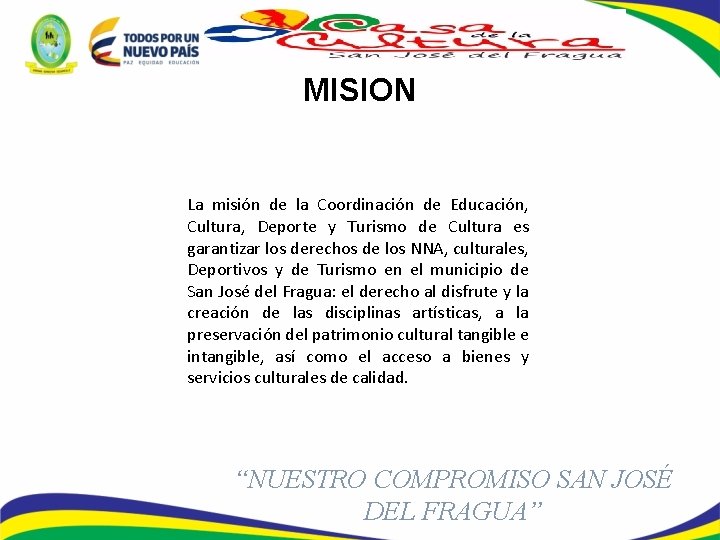 MISION La misión de la Coordinación de Educación, Cultura, Deporte y Turismo de Cultura