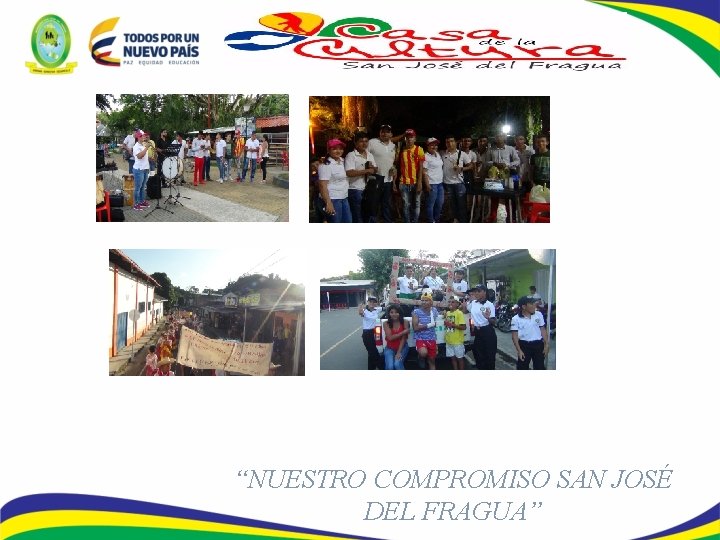  “NUESTRO COMPROMISO SAN JOSÉ DEL FRAGUA” 