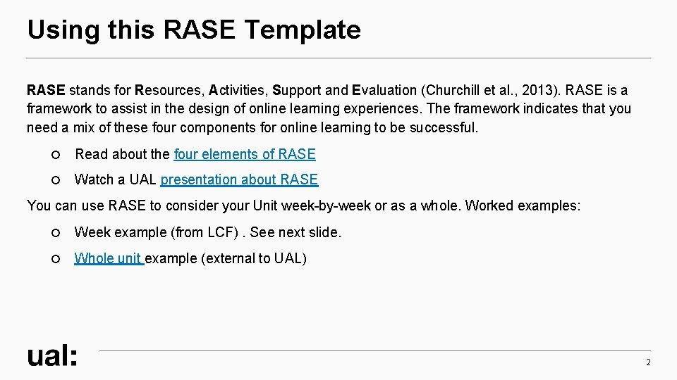 Using this RASE Template RASE stands for Resources, Activities, Support and Evaluation (Churchill et