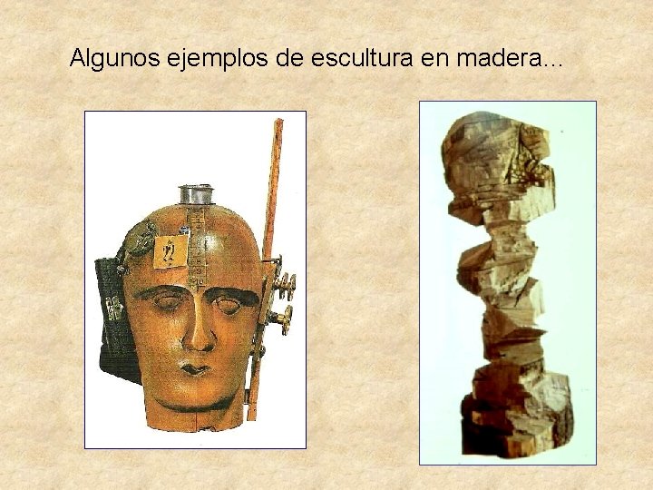 Algunos ejemplos de escultura en madera… 