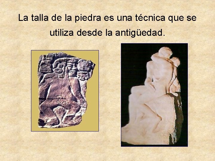 La talla de la piedra es una técnica que se utiliza desde la antigüedad.