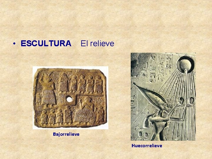  • ESCULTURA El relieve Bajorrelieve Huecorrelieve 