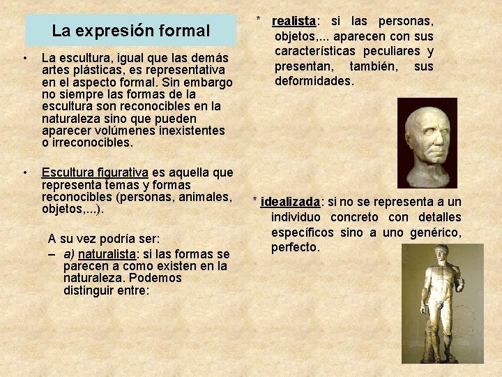 La expresión formal • La escultura, igual que las demás artes plásticas, es representativa