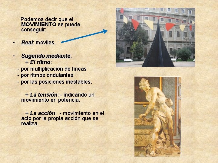  Podemos decir que el MOVIMIENTO se puede conseguir: • Real: móviles. • Sugerido