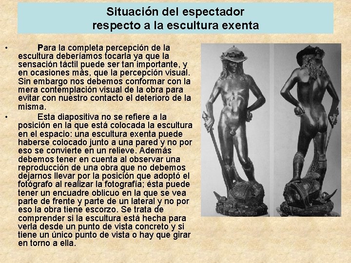 Situación del espectador respecto a la escultura exenta • Para la completa percepción de