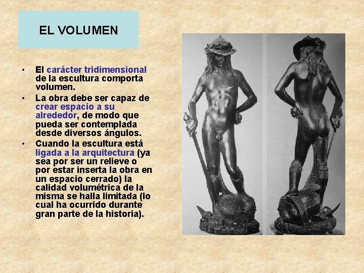 EL VOLUMEN • • • El carácter tridimensional de la escultura comporta volumen. La