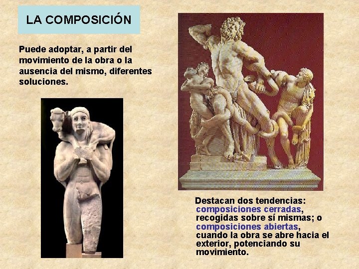 LA COMPOSICIÓN Puede adoptar, a partir del movimiento de la obra o la ausencia