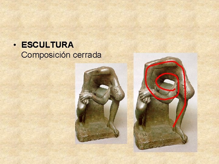  • ESCULTURA Composición cerrada: 