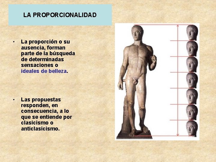 LA PROPORCIONALIDAD • La proporción o su ausencia, forman parte de la búsqueda de