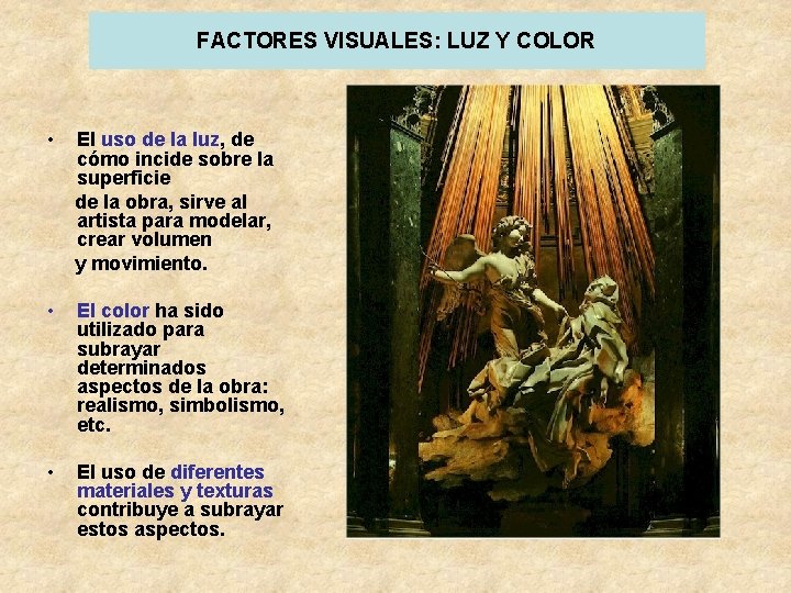 FACTORES VISUALES: LUZ Y COLOR • El uso de la luz, de cómo incide