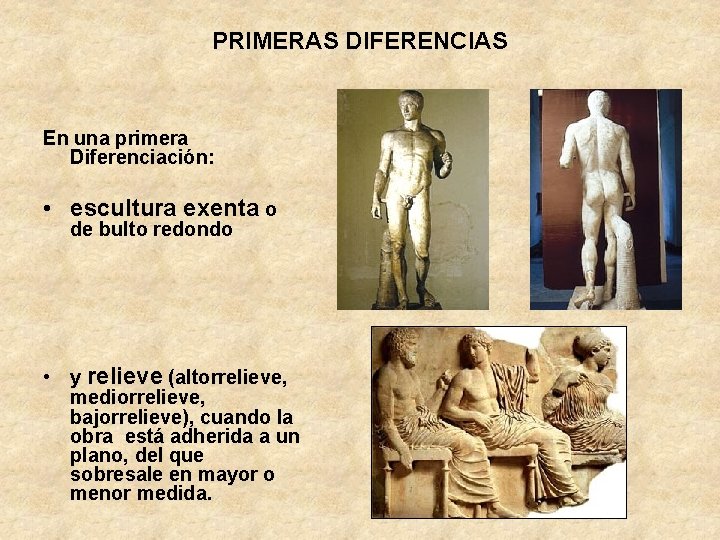 PRIMERAS DIFERENCIAS En una primera Diferenciación: • escultura exenta o de bulto redondo •