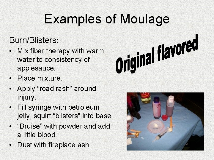 Examples of Moulage Burn/Blisters: • Mix fiber therapy with warm water to consistency of Examples of Moulage Burn/Blisters: • Mix fiber therapy with warm water to consistency of