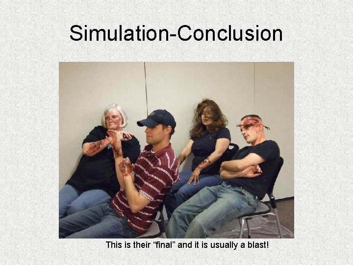 Simulation-Conclusion This is their “final” and it is usually a blast! Simulation-Conclusion This is their “final” and it is usually a blast!