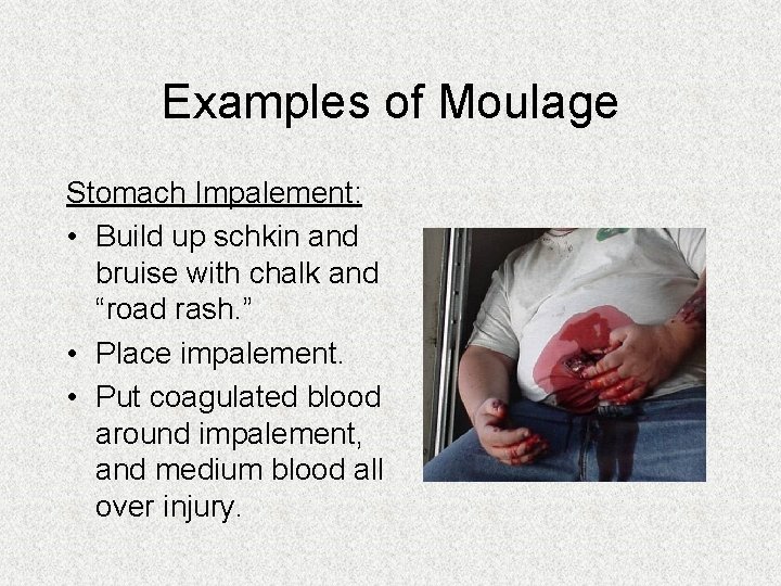 Examples of Moulage Stomach Impalement: • Build up schkin and bruise with chalk and Examples of Moulage Stomach Impalement: • Build up schkin and bruise with chalk and