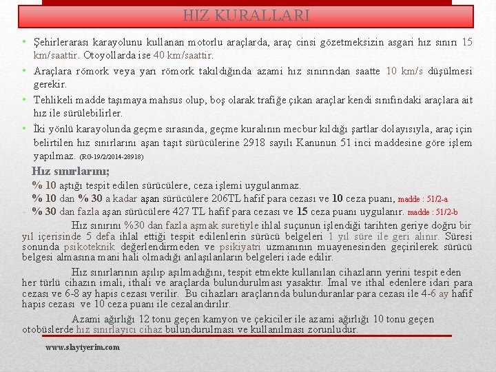 HIZ KURALLARI • Şehirlerarası karayolunu kullanan motorlu araçlarda, araç cinsi gözetmeksizin asgari hız sınırı