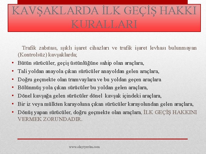 KAVŞAKLARDA İLK GEÇİŞ HAKKI KURALLARI Trafik zabıtası, ışıklı işaret cihazları ve trafik işaret levhası